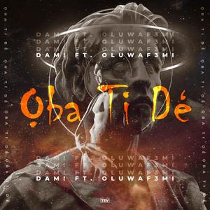 Oba Ti De(feat. Oluwaf3mi)