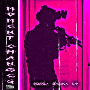 MOMENT CHANGES! (feat. SPXCZWXLK & $LMK) (Explicit)