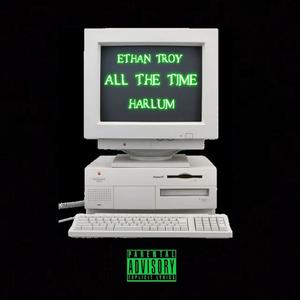 All The Time (feat. Harlum) [Explicit]