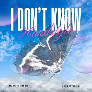 I Don't Know (Hardstyle)