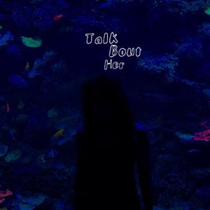 talk bout her (Explicit)