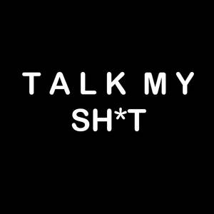 Talk My ****