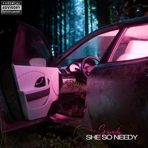SHE SO NEEDY (Explicit)