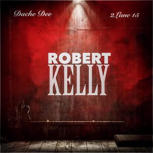 Robert Kelly (feat. 2Lane15) (Explicit)