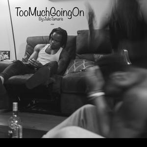 TooMuchGoingOn (Explicit)