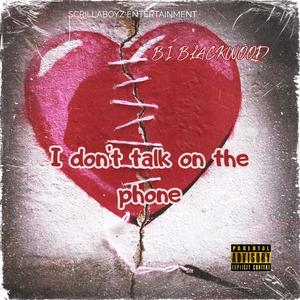 I Don't Talk On The Phone (Explicit)