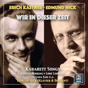 Wir in dieser Zeit: Cabaret Songs by Edmund Nick & Erich Kästner