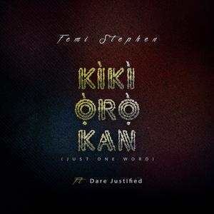 Kiki Oro Kan (Just One Word) (feat. Dare Justified)