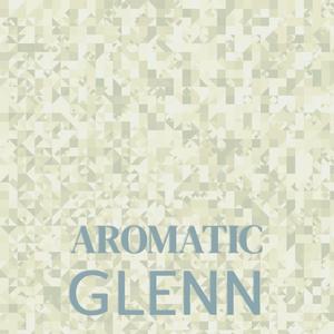 Aromatic Glenn