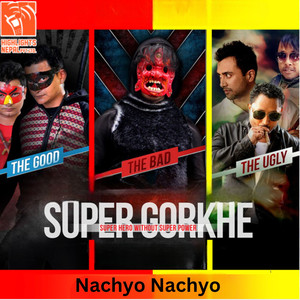 Nachyo Nachyo (From "Super Gorkhe")