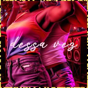 Dessa Vez (Explicit)