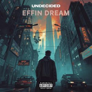 Effin Dream (feat. UNDECIDED) (Explicit)