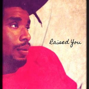Raised You (feat. RBK) (Explicit)