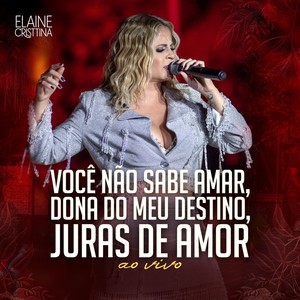 Você não sabe amar, Dona do meu destino, Juras de amor (Ao Vivo)