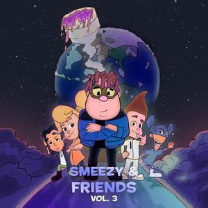 Smeezy & Friends, Vol. 3 (Deluxe) [Explicit]