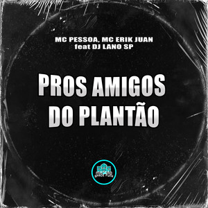 Pros Amigos Do Plantão (Explicit)