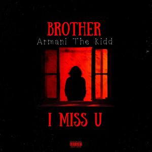 Brother I Miss U (Explicit)