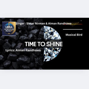 TIME TO SHINE (feat. SIMAR NIRMAN, AIMAN RANDHAWA, RASPINDER RANDHAWA & MUSICAL BIRD)