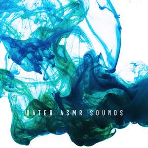 Water ASMR Sounds: Deeply Restful Relaxation Music that'll Relax You, Help You to Rest, Solve Sleep Problems, Beat Chronic Stress and Overcome Feelings of Tension and Anxiety