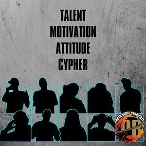 Talent Motivation Attitude Cypher (feat. Cas Metah, Doc Remedy, Fume, Jam Young, H3RO, Ironic, Jacinth Stone, Thor Angelico & Eclyse) (Explicit)
