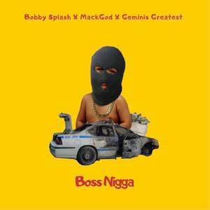 Boss Nigga (feat. Geminis Greatest & MackGod) (Explicit)