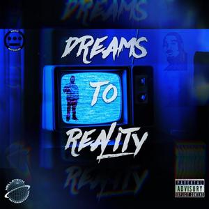 Dreams To Reality (Explicit)