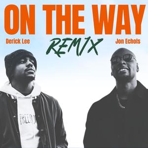 On The Way (feat. Jon Echols) [Remix] [Explicit]