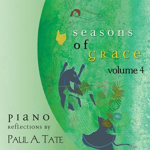 TATE, Paul A.: Seasons of Grace, Vol. 4