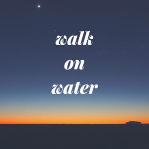 walk on water