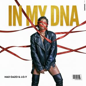 In My DNA (feat. J.O.Y)-Max Oazo&J.O.Y
