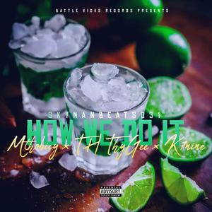 How we do it (feat. Mthobicy, T.h thygee & K7nine) (Explicit)
