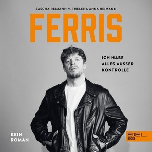 Ferris (Ich habe alles außer Kontrolle. Kein Roman)