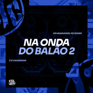 Na Onda Do Balão 2 (Explicit)