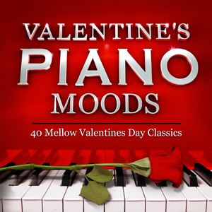 Valentines Romantic Piano Moods - 40 Mellow Valentines Day Classics - Perfect for Cocktails, Dinner Parties & Romance