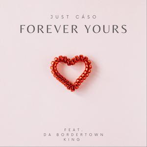 Forever Yours(feat. Da Bordertown King)