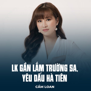 LK Gần Lắm Trường Sa, Yêu Dấu Hà Tiên