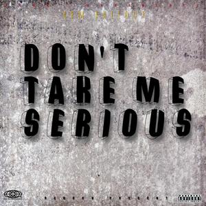 DON'T TAKE ME SERIOUS (Explicit)