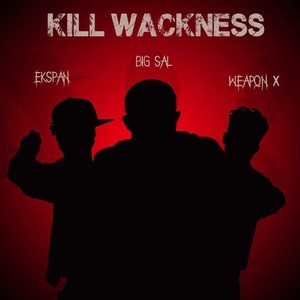 Kill Wackness (feat. Ekspan & Weapon X) [Explicit]