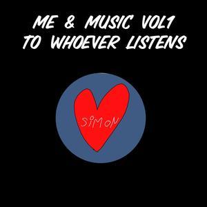 Me & Music Vol1: To Whoever Listens (Explicit)