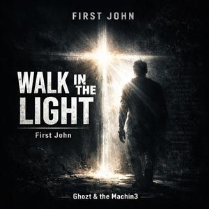 WALK in the LIGHT (1st John) (Explicit)