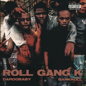 Roll Gang K (feat. Bankroll) [Explicit]