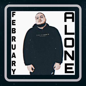 FEBRUARY ALONE (Explicit)