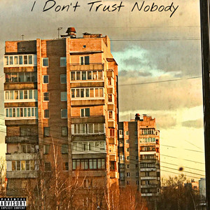I Don't Trust Nobody (Explicit)