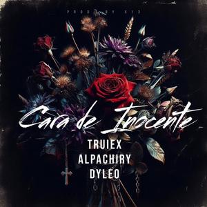 CARA DE INOCENTE (feat. Alpachiry & Dyleo)