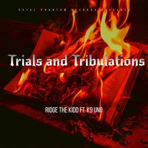 Trials and Tribulations (feat. K9 Uno) (Explicit)