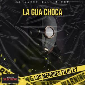 La Gua Choca (feat. Los Menores Filipley) (Explicit)