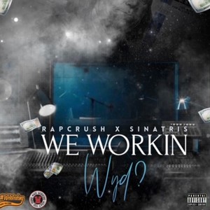 We Workin Wyd? (feat. Sinatris)