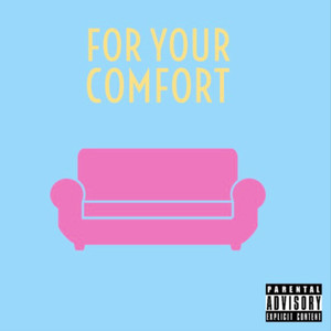 For Your Comfort (Explicit)