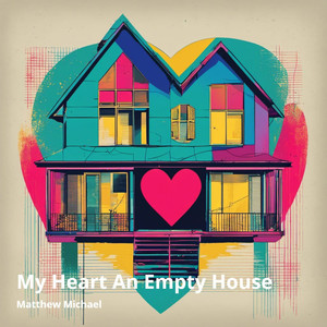 My Heart an Empty House