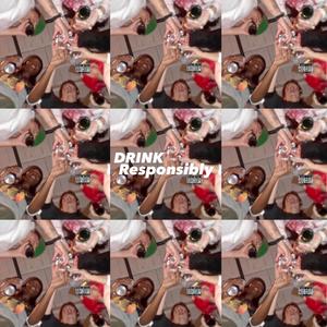 DRINK RESPONSIBLY (feat. Ready Rooks) [Explicit]